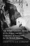 The British Consular Service in the Aegean and the Collection of Antiquities for the British Museum cover