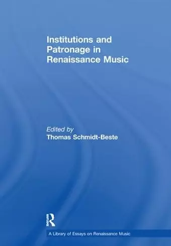 Institutions and Patronage in Renaissance Music cover