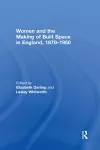 Women and the Making of Built Space in England, 1870–1950 cover