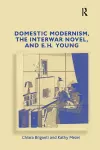 Domestic Modernism, the Interwar Novel, and E.H. Young cover