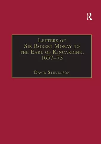 Letters of Sir Robert Moray to the Earl of Kincardine, 1657–73 cover