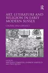 Art, Literature and Religion in Early Modern Sussex cover