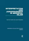 Interpretation and Jurisprudence in Medieval Islam cover