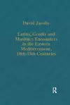 Latins, Greeks and Muslims: Encounters in the Eastern Mediterranean, 10th-15th Centuries cover