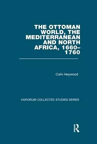 The Ottoman World, the Mediterranean and North Africa, 1660–1760 cover