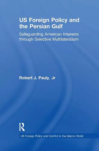 US Foreign Policy and the Persian Gulf cover