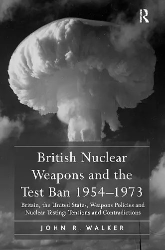 British Nuclear Weapons and the Test Ban 1954-1973 cover