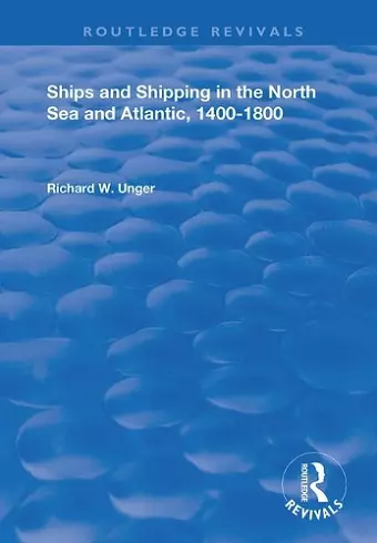 Ships and Shipping in the North Sea and Atlantic, 1400–1800 cover