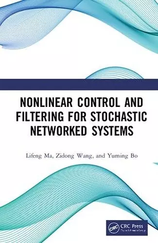 Nonlinear Control and Filtering for Stochastic Networked Systems cover