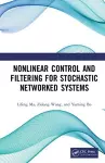 Nonlinear Control and Filtering for Stochastic Networked Systems cover