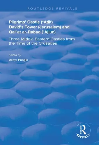 Pilgrims’ Castle (‘Atlit), David’s Tower (Jerusalem) and Qal‘at ar-Rabad (‘Ajlun) cover