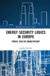 Energy Security Logics in Europe cover