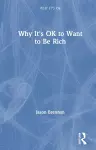 Why It's OK to Want to Be Rich cover