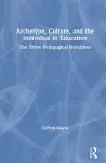 Archetype, Culture, and the Individual in Education cover