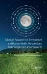 Selenium Research for Environment and Human Health: Perspectives, Technologies and Advancements cover