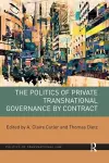 The Politics of Private Transnational Governance by Contract cover