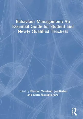 Behaviour Management: An Essential Guide for Student and Newly Qualified Teachers cover