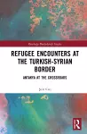 Refugee Encounters at the Turkish-Syrian Border cover