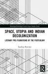 Space, Utopia and Indian Decolonization cover