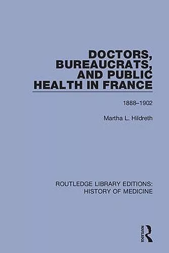 Doctors, Bureaucrats, and Public Health in France cover