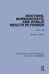 Doctors, Bureaucrats, and Public Health in France cover