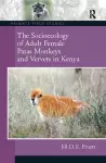 The Socioecology of Adult Female Patas Monkeys and Vervets in Kenya cover