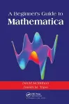 A Beginner's Guide To Mathematica cover