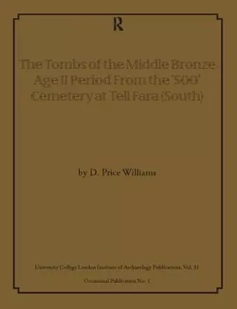 The Tombs of the Middle Bronze Age II Period From the ‘500’ Cemetery at Tell Fara (South) cover