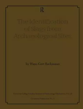 The Identification of Slags from Archaeological Sites cover