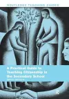 A Practical Guide to Teaching Citizenship in the Secondary School cover