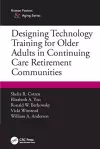 Designing Technology Training for Older Adults in Continuing Care Retirement Communities cover