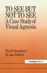 To See But Not To See: A Case Study Of Visual Agnosia cover