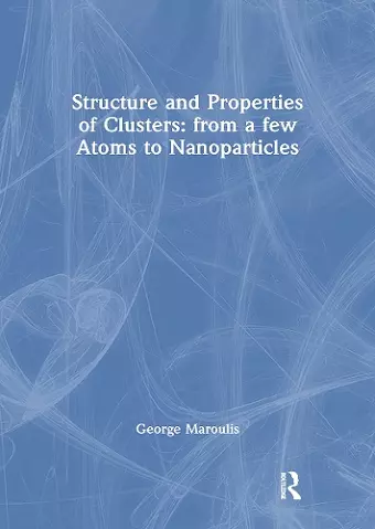 Structure and Properties of Clusters: from a few Atoms to Nanoparticles cover