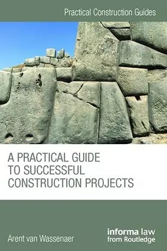 A Practical Guide to Successful Construction Projects cover