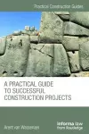 A Practical Guide to Successful Construction Projects cover