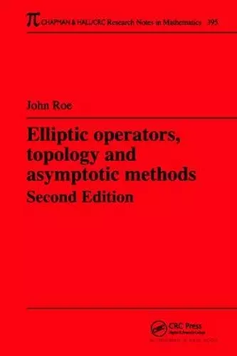 Elliptic Operators, Topology, and Asymptotic Methods cover