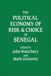 The Political Economy of Risk and Choice in Senegal cover