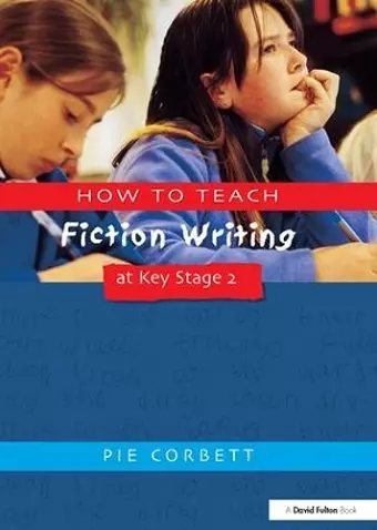 How to Teach Fiction Writing at Key Stage 2 cover