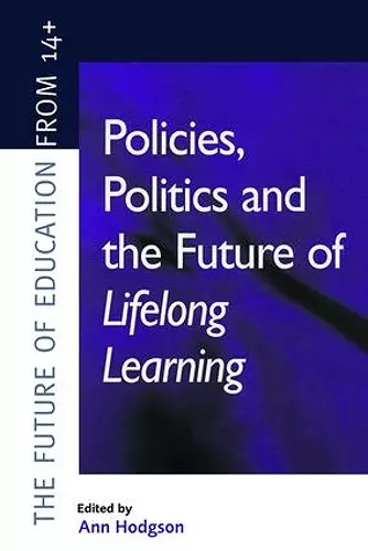 Policies, Politics and the Future of Lifelong Learning cover