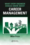 What Every Engineer Should Know About Career Management cover