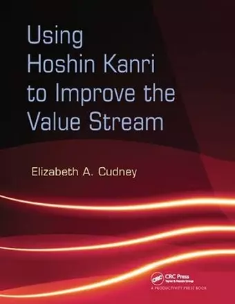 Using Hoshin Kanri to Improve the Value Stream cover