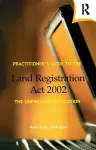 Practitioner's Guide to the Land Registration Act 2002 cover