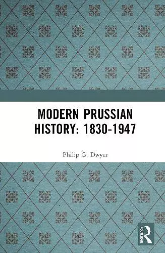Modern Prussian History: 1830-1947 cover
