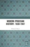 Modern Prussian History: 1830-1947 cover