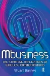 Mbusiness: The Strategic Implications of Mobile Communications cover