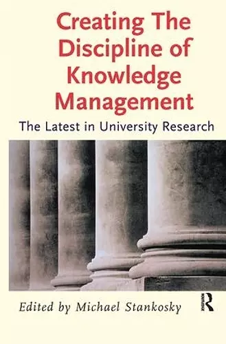 Creating the Discipline of Knowledge Management cover