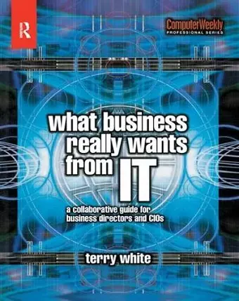 What Business Really Wants from IT cover