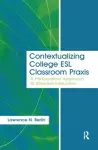 Contextualizing College ESL Classroom Praxis cover