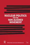 Nuclear Politics and the Non-Aligned Movement cover