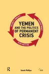 Yemen and the Politics of Permanent Crisis cover